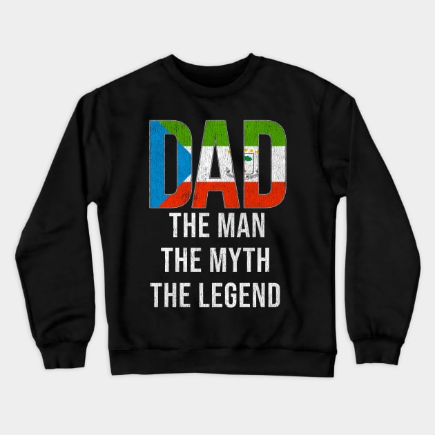 Equatorial Guinean Dad The Man The Myth The Legend - Gift for Equatorial Guinean Dad With Roots From Equatorial Guinean Crewneck Sweatshirt by Country Flags